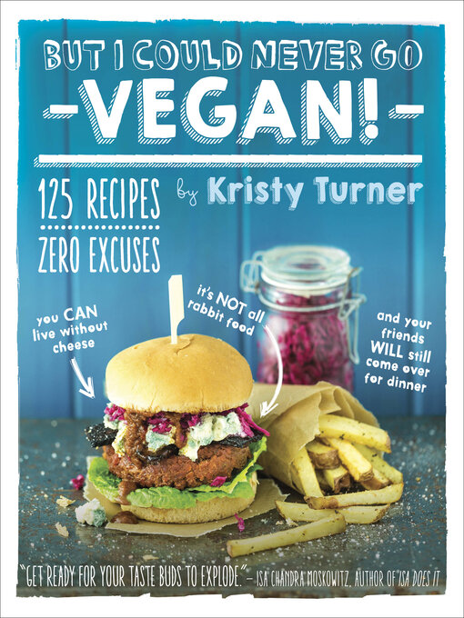 Title details for But I Could Never Go Vegan! by Kristy Turner - Available